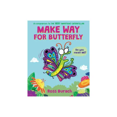 Make Way for Butterfly (a Very Impatient Caterpillar Book) - by Ross Burach (Hardcover)