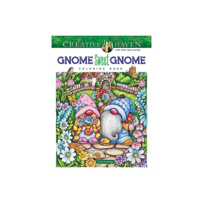 Creative Haven Gnome Sweet Gnome Coloring Book - (Adult Coloring Books: Fantasy) by Teresa Goodridge (Paperback)