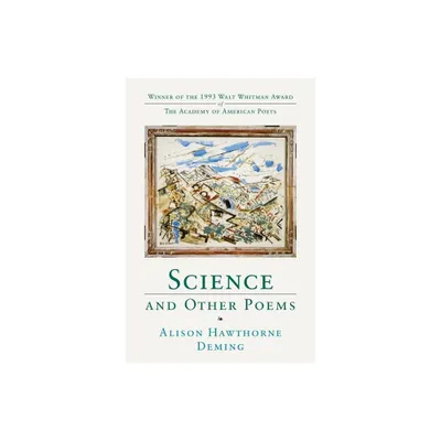 Science and Other Poems - (Walt Whitman Award of the Academy of American Poets) by Alison Hawthorne Deming (Paperback)