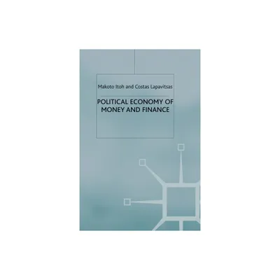 Political Economy of Money and Finance - by M Itoh & C Lapavitsas (Paperback)