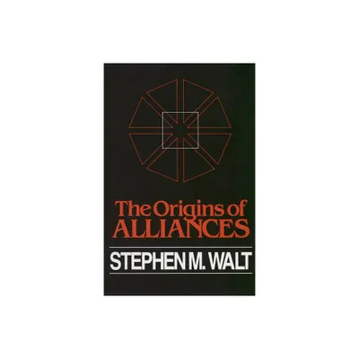 The Origins of Alliances - (Cornell Studies in Security Affairs) by Stephen M Walt (Paperback)