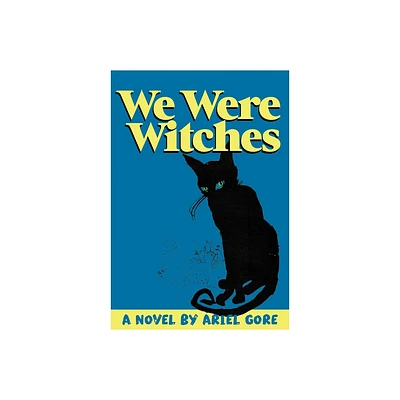 We Were Witches - by Ariel Gore (Paperback)