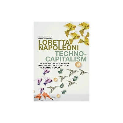 Technocapitalism - by Loretta Napoleoni (Paperback)