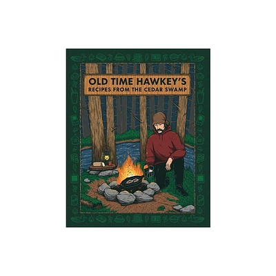 Old Time Hawkeys Recipes from the Cedar Swamp - (Hardcover)