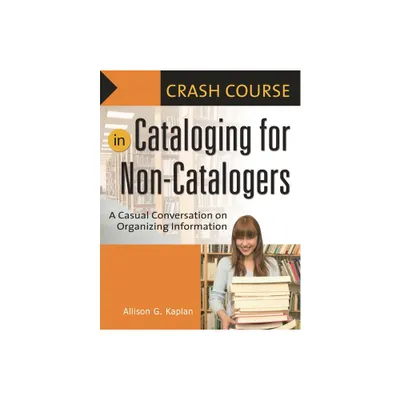 Crash Course in Cataloging for Non-Catalogers - by Allison G Kaplan (Paperback)