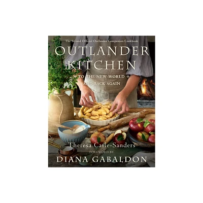 Outlander Kitchen: To the New World and Back Again - by Theresa Carle-Sanders (Hardcover)