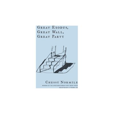 Great Exodus, Great Wall, Great Party - by Chessy Normile (Paperback)