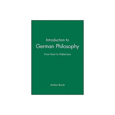 Introduction to German Philosophy - by Andrew Bowie (Paperback)