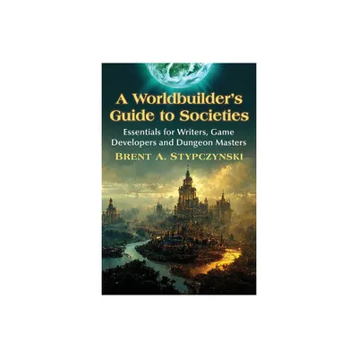 A Worldbuilders Guide to Societies - by Brent A Stypczynski (Paperback)