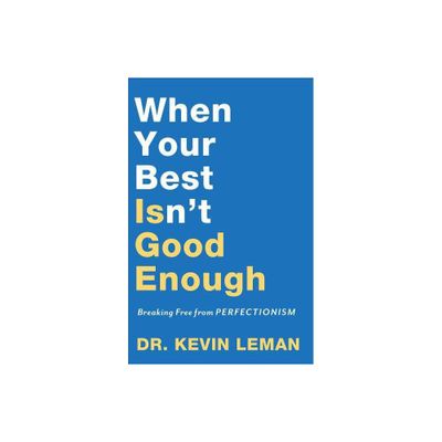 When Your Best Isnt Good Enough - by Kevin Leman (Paperback)