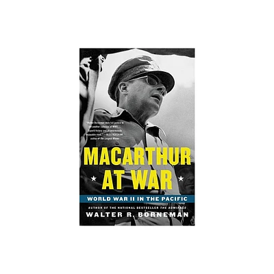 MacArthur at War - by Walter R Borneman (Paperback)