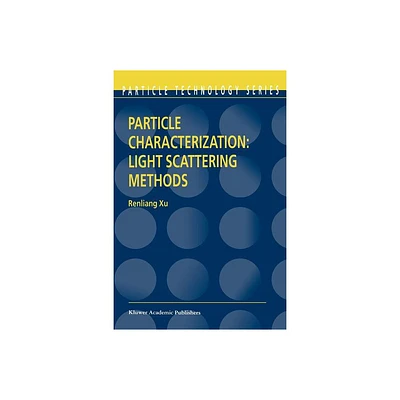 Particle Characterization: Light Scattering Methods - (Particle Technology) by Renliang Xu (Paperback)