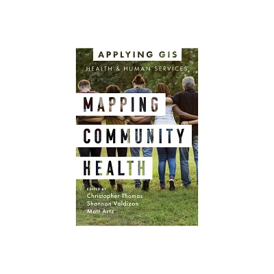 Mapping Community Health - (Applying GIS) by Christopher Thomas & Shannon Valdizon & Matt Artz (Paperback)