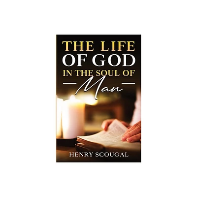 The Life of God in the Soul of Man - by Henry Scougal (Paperback)