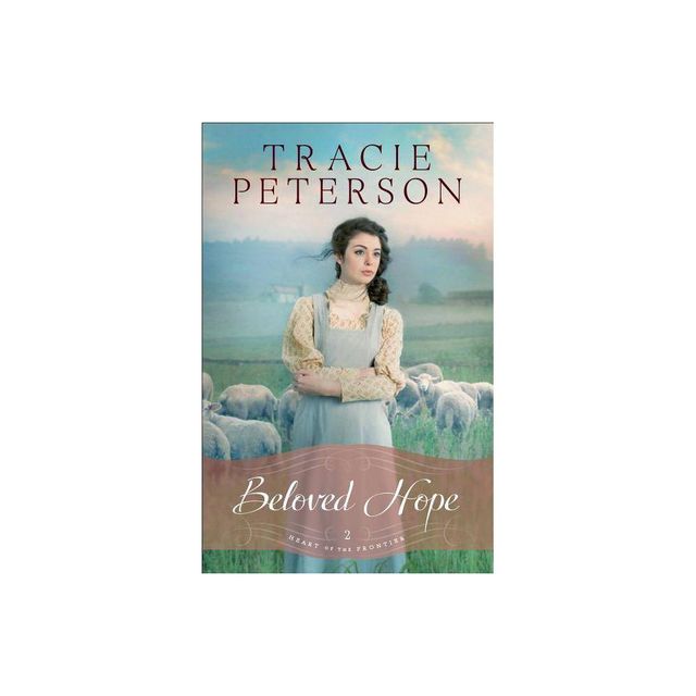 Beloved Hope - (Heart of the Frontier) by Tracie Peterson (Paperback)