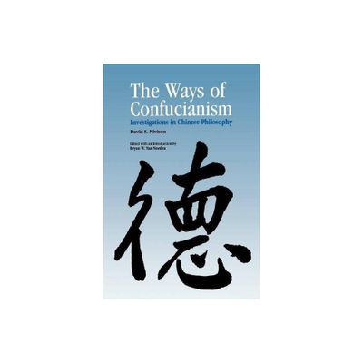 Ways of Confucianism - by David S Nivison (Paperback)