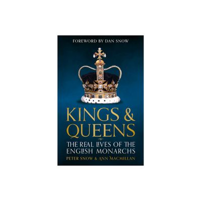 Kings and Queens of England - by Peter Snow & Ann MacMillan (Hardcover)