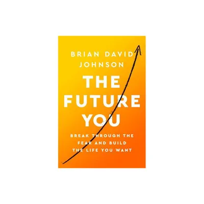 The Future You - by Brian David Johnson (Paperback)