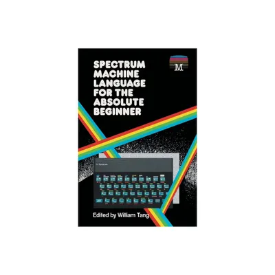 Spectrum Machine Language for the Absolute Beginner