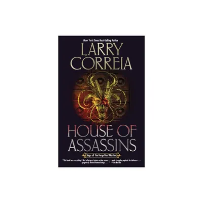 House of Assassins - (Saga of the Forgotten Warrior) by Larry Correia (Paperback)