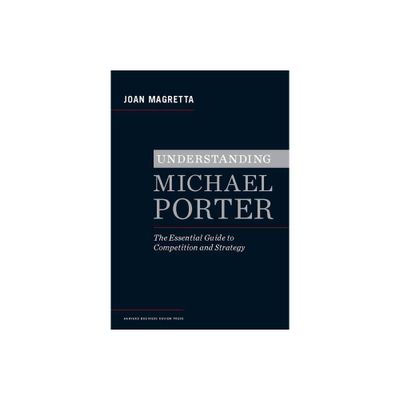 Understanding Michael Porter - by Joan Magretta (Hardcover)