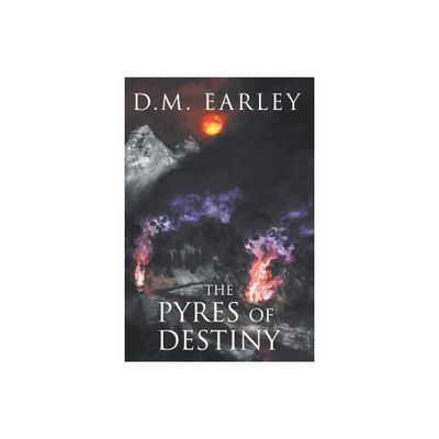 The Pyres of Destiny - (Call of Destiny) by D M Earley (Paperback)