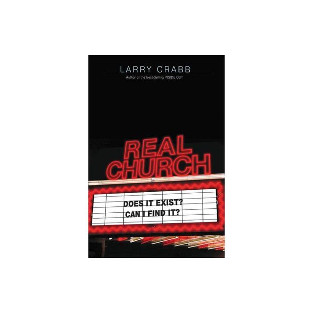 Real Church - by Larry Crabb (Paperback)