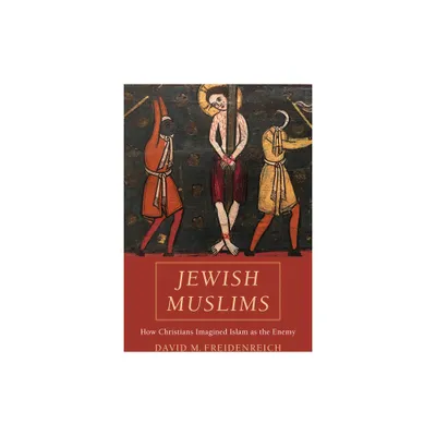 Jewish Muslims - by David M Freidenreich (Hardcover)