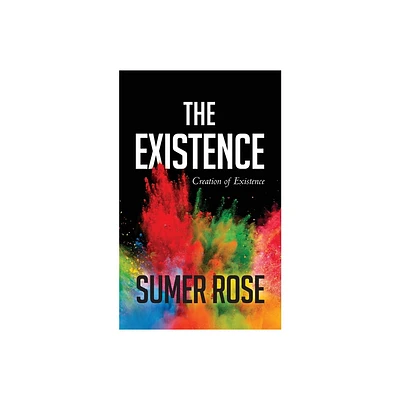 The Existence - by Sumer Rose (Paperback)