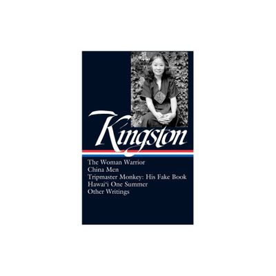 Maxine Hong Kingston: The Woman Warrior, China Men, Tripmaster Monkey, Hawaii O Ne Summer, Other Writings (Loa #355) - (Hardcover)