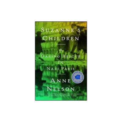 Suzannes Children : A Daring Rescue in Nazi Paris - Reprint by Anne Nelson (Paperback)