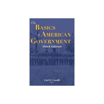 The Basics of American Government - 3rd Edition by Carl Cavalli (Paperback)