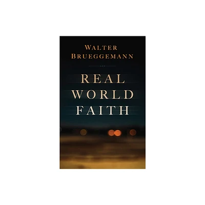 Real World Faith - by Walter Brueggemann (Paperback)