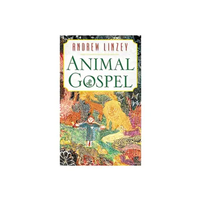 Animal Gospel - by Andrew Linzey (Paperback)