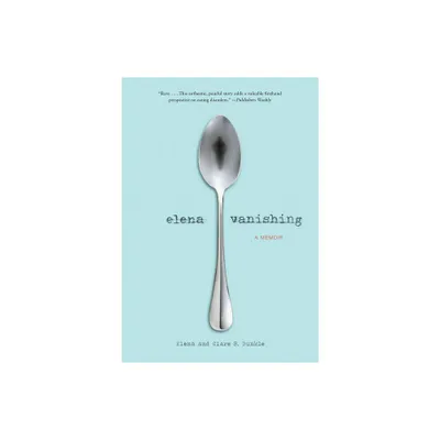 Elena Vanishing - by Elena Dunkle & Clare B Dunkle (Paperback)