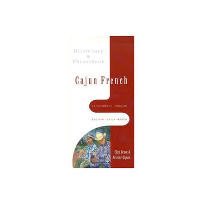 Cajun French-English, English-Cajun French Dictionary & Phrasebook - by Jennifer Gipson (Paperback)