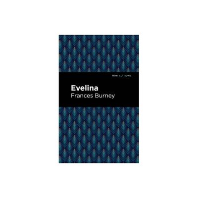 Evelina - (Mint Editions (Women Writers)) by Frances Burney (Hardcover)