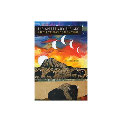 The Spirit and the Sky - (Studies in the Anthropology of North American Indians) by Mark Hollabaugh (Paperback)