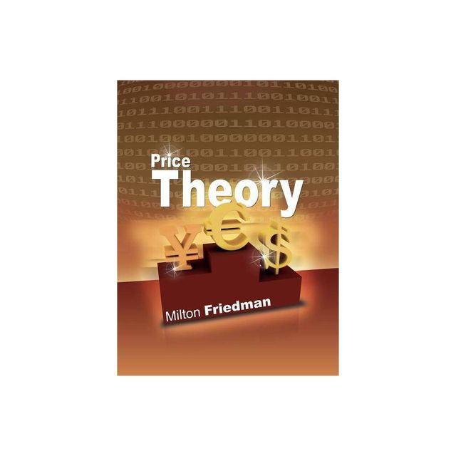 Price Theory - by Milton Friedman (Paperback)