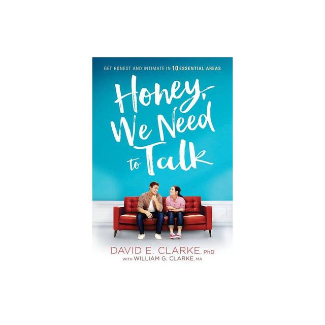 Honey, We Need to Talk - by David E Clarke (Paperback)