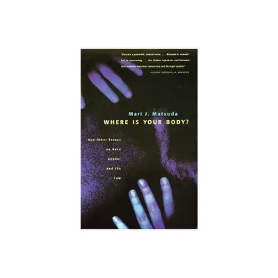 Where Is Your Body? - by Mari J Matsuda (Paperback)