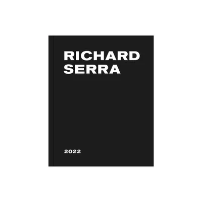 Richard Serra: 2022 - (Hardcover)