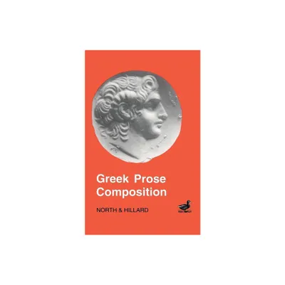 Greek Prose Composition - (Greek Language) 9th Edition by A E Hillard & M a North (Paperback)