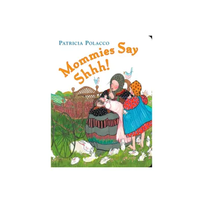 Mommies Say Shhh! - by Patricia Polacco (Board Book)