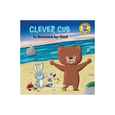 Clever Cub Is Amazed by God - (Clever Cub Bible Stories) by Bob Hartman (Paperback)