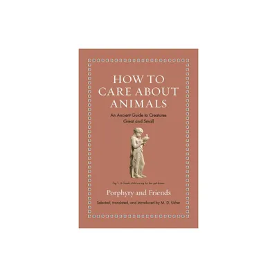 How to Care about Animals - (Ancient Wisdom for Modern Readers) (Hardcover)