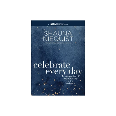 Celebrate Every Day - by Shauna Niequist (Paperback)