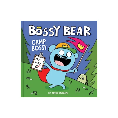 Bossy Bear: Camp Bossy - by David Horvath (Hardcover)