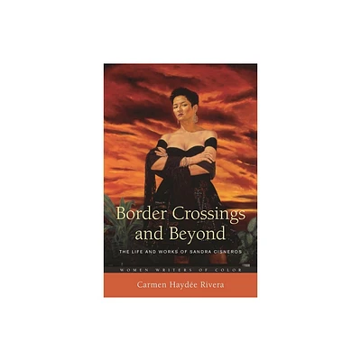 Border Crossings and Beyond - (Women Writers of Color) by Carmen Rivera (Hardcover)