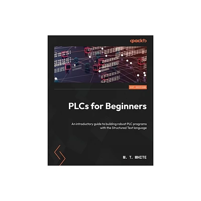 PLCs for Beginners - by M T White (Paperback)